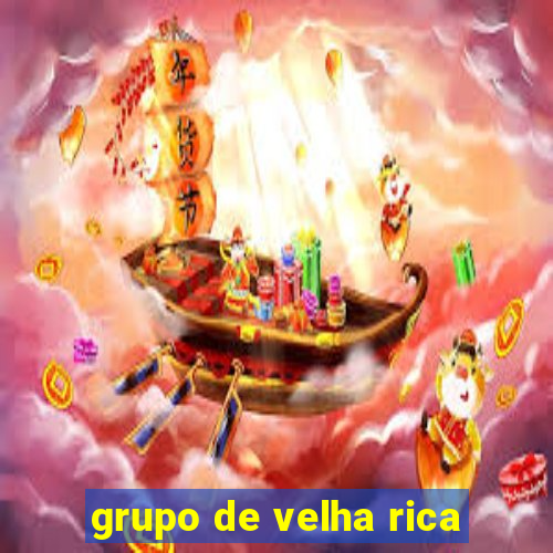 grupo de velha rica